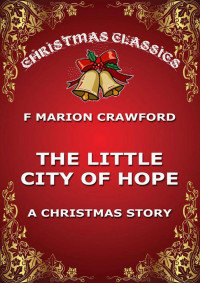 F. Marion Crawford [Unbekannt] — The Little City Of Hope