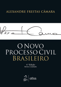 Alexandre Freitas Câmara [Alexandre Freitas Câmara] — O novo processo civil brasileiro – 4. ed. rev. e atual.