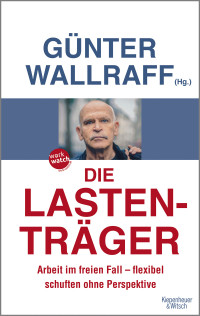 Wallraff, Günter — Die Lastenträger