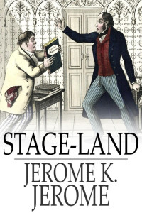 Jerome K. Jerome — Stage-Land