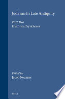 Jacob Neusner — Judaism in Late Antiquity 2. Historical Syntheses