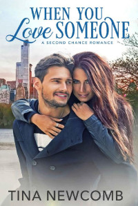 Tina Newcomb — When You Love Someone (Second Chance Romance 01)