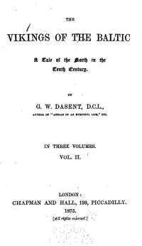 Dasent, George Webbe, Sir, 1817-1896 — The vikings of the Baltic; a tale of the North in the tenth century