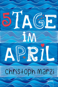 Marzi, Christoph — 5 Tage im April