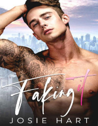 Josie Hart — Faking It: A Bad Boy Enemies to Lovers Romance