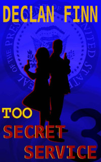 Declan Finn — Too Secret Service: Part Three