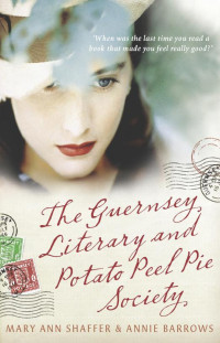 Mary Ann Shaffer — The Guernsey Literary and Potato Peel Pie Society