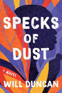 Will Duncan — Specks of Dust: A Novel