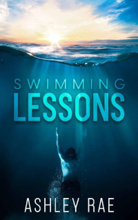 Ashley Rae — Swimming Lessons (Before We Drowned Book 2)