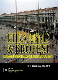 Dr. H. Mahmud, S.Ag., M.M., M.Pd. — Etika Bisnis & Profesi: Panduan Praktis Bertindak dengan Integritas dalam Bisnis