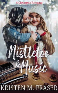 Kristen M. Fraser [Fraser, Kristen M.] — Mistletoe & Music