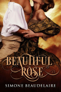 Simone Beaudelaire — Beautiful Rose: A 19th Century Historical Romance