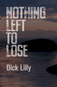 Dick Lilly [Lilly, Dick] — Nothing Left to Lose