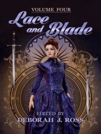 Deborah J. Ross — Lace and Blade 4