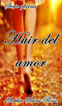 Sophie Saint Rose  — Huir del amor