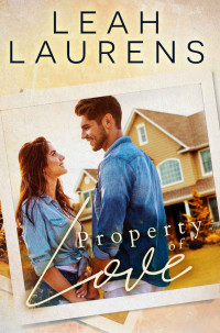 Leah Laurens [Laurens, Leah] — Property Of Love (Unexpected Love #2)