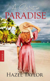 Hazel Taylor — A Secret in Paradise (Reed Sisters Book 3)