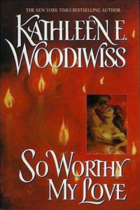 Kathleen E. Woodiwiss — So Worthy My Love