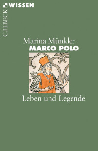 Münkler, Marina — Marco Polo: Leben und Legende