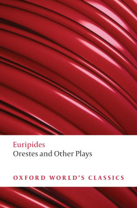 Euripides — Orestes and Other Plays