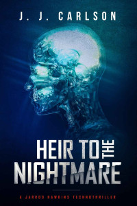J. J. Carlson — Heir to the Nightmare: A Jarrod Hawkins Technothriller (Dark Vigilante Book 6)