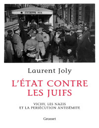 Laurent Joly — L'État contre les juifs