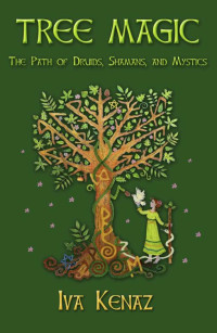 Kenaz, Iva — Tree Magic: The Path of Druids, Shamans, and Mystics