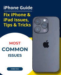Tech, Hybrid — iPhone Guide: Fix iPhone & iPad Issues, Tips & Tricks