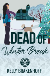 Kelly Brakenhoff — Dead of Winter Break (Cassandra Sato Mystery 3)