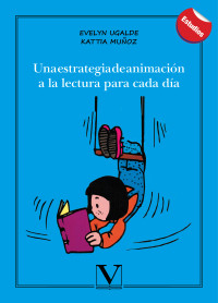 Evelyn Ugalde, Kattia Muñoz — Una estrategia de animación a la lectura para cada día