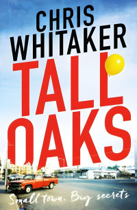 Chris Whitaker — Tall Oaks: A Novel