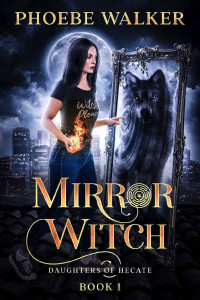 Phoebe Walker — Mirror Witch