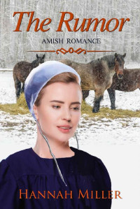 Hannah Miller — The Rumor (Amish Days Romance 01)