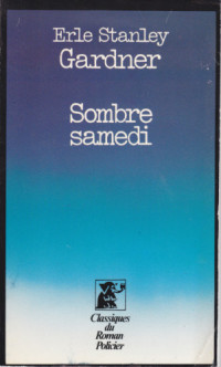 Erle Stanley Gardner — [Perry Mason 67] Sombre samedi