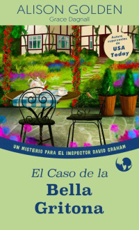 Alison Golden & Grace Dagnall — El Caso de la Bella Gritona (Spanish Edition)