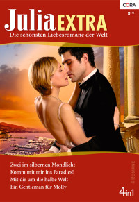 Jordan, Penny & Shaw, Chantelle & Hannay, Barbara & Hewitt, Kate — [Julia - Extra 350] • Zwei im silbernen Mondlicht / Komm mit mir ins Paradies! / Ein Gentleman für Molly / Mit dir um die halbe Welt