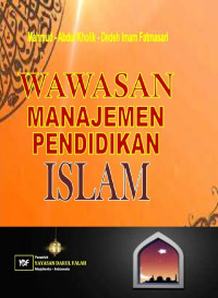 Dr. H. Mahmud, S.Ag., M.M., M.Pd., Abdul Kholik, M.Pd., Dedeh Imam Fatmasari, S.E., M.M. — Wawasan Manajemen Pendidikan Islam