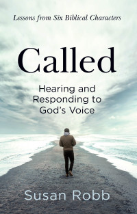 Robb, Susan G.; — Called: Hearing and Responding to God's Voice