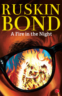 Ruskin Bond — A Fire in the Night