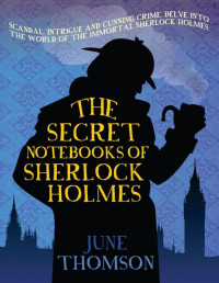 June Thomson [Thomson, June] — The Secret Notebooks of Sherlock Holmes