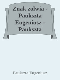 Paukszta Eugeniusz — Znak zolwia - Paukszta Eugeniusz - Paukszta Eugeniusz