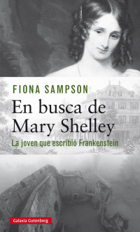 Fiona Sampson — En busca de Mary Shelley