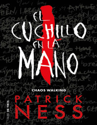 Patrick Ness — El Cuchillo en La Mano