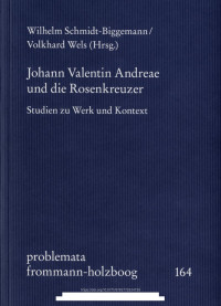 Wilhelm Schmidt-Biggemann / Volkhard Wels (Hrsg.) — Johann Valentin Andreae und die Rosenkreuzer