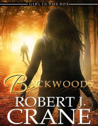 Robert J. Crane — Backwoods (The Girl in the Box Book 47)