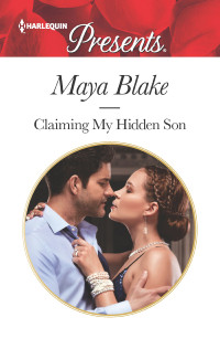 Maya Blake — Claiming My Hidden Son