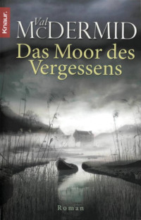 Val McDermid — Das Moor Des Vergessens