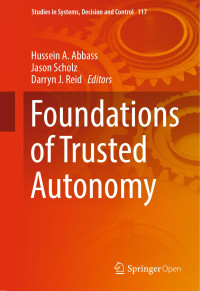 Hussein A. Abbass & Jason Scholz & Darryn J. Reid — Foundations of Trusted Autonomy