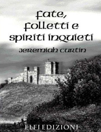 Jeremiah Curtin — Fate, folletti e spiriti inquieti