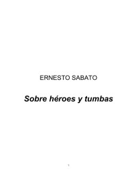 Ernesto Sabato — Sobre héroes y tumbas